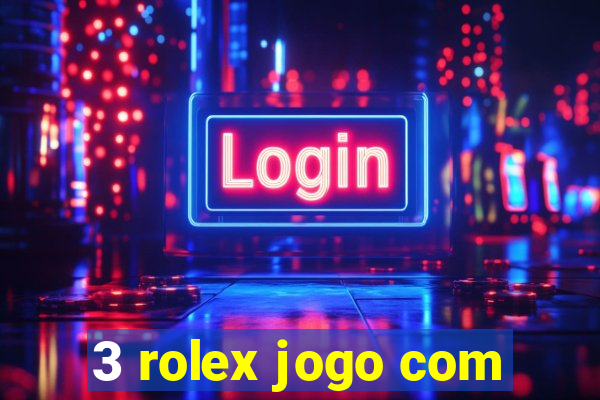 3 rolex jogo com